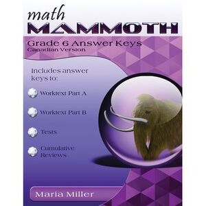 Math Mammoth Grade 6 Answer Keys, Canadian Version -- Maria Miller